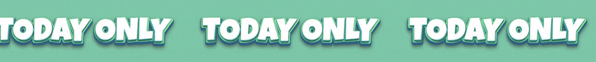 Repeated text 'TODAY ONLY' in white on green background.