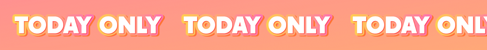 Repeated text 'TODAY ONLY' in bold pink and white on a peach background.