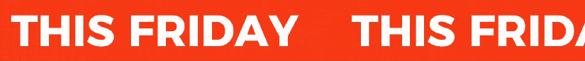 Text 'THIS FRIDAY' repeated twice in white on a red background.