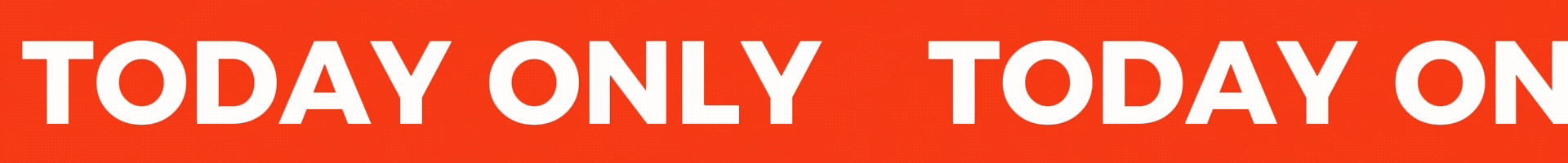 Red background with repeated white text: 'TODAY ONLY'.