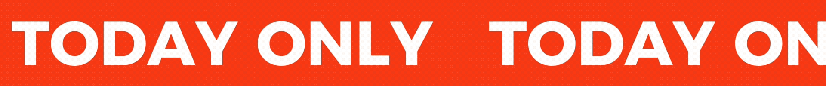 Red background with repeated white text: 'TODAY ONLY'.